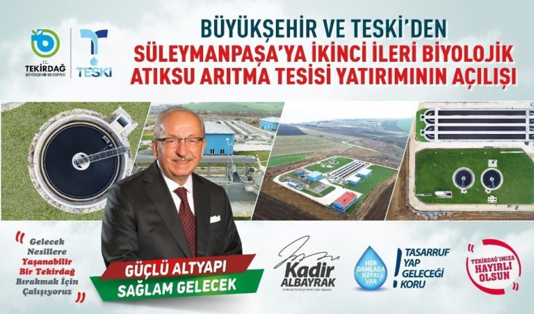 BÜYÜKŞEHİR BELEDİYESİ VE TESKİ’DEN SÜLEYMANPAŞA’YA İKİNCİ İLERİ BİYOLOJİK ATIK SU ARITMA TESİSİ