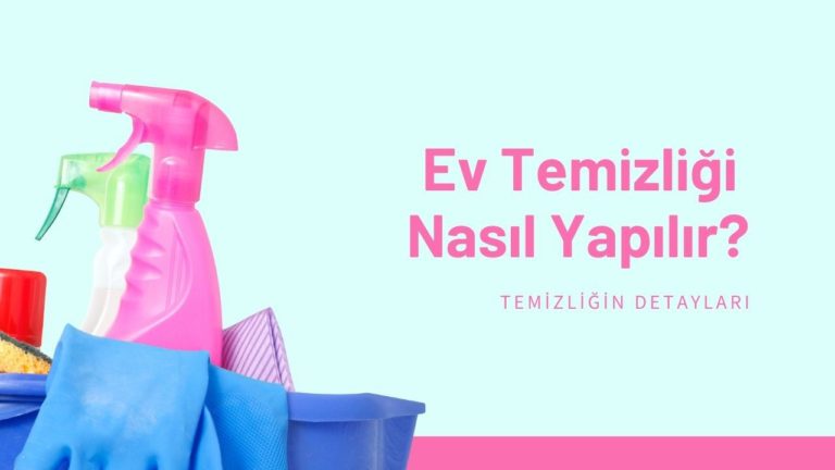 Ev Temizliği Nasıl Yapılır?