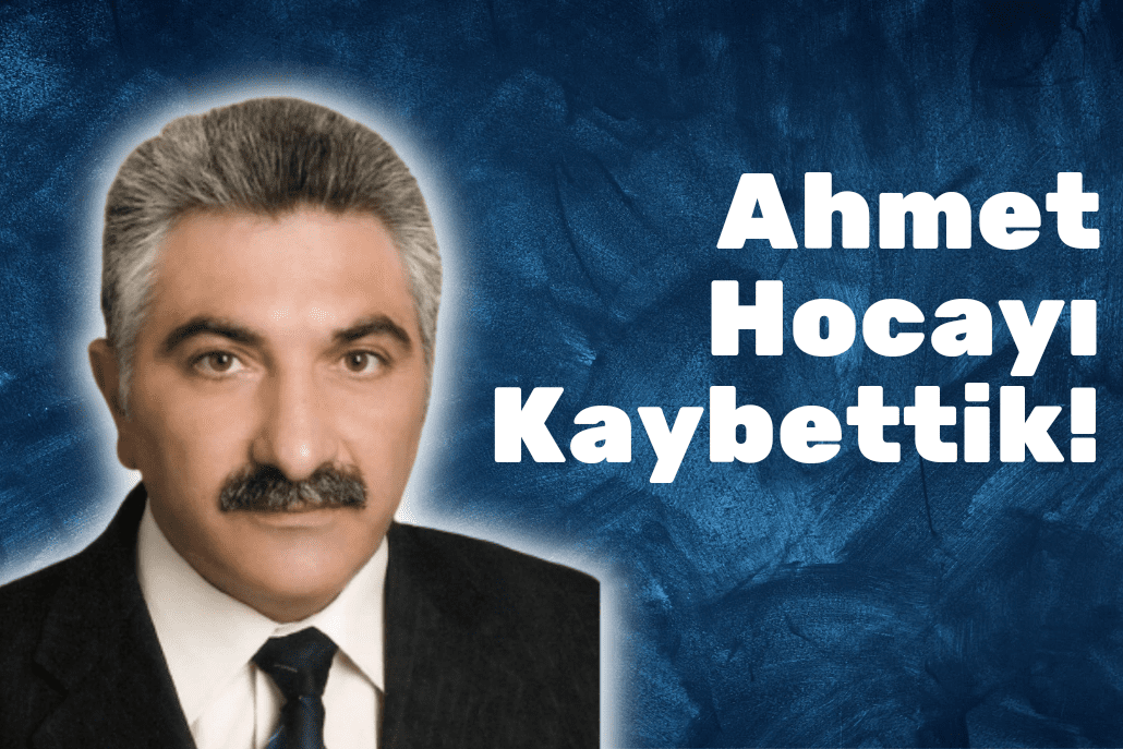 Ahmet Hocayı Kaybettik