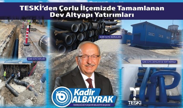 TESKİ’den Çorlu İçin Tamamlanan Dev Altyapı Yatırımları
