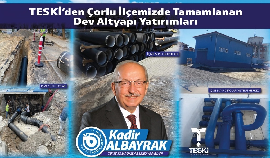 TESKİ’den Çorlu İçin Tamamlanan Dev Altyapı Yatırımları TESKİ’den Çorlu İçin Tamamlanan Dev Altyapı Yatırımları