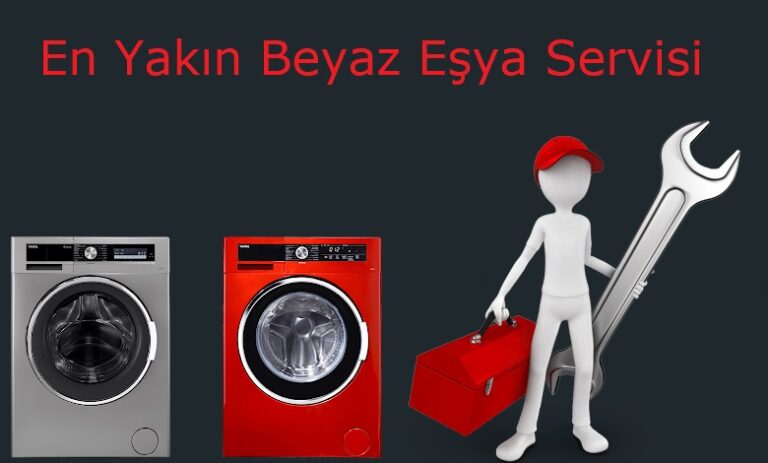 En Yakın Beyaz Eşya Servisi