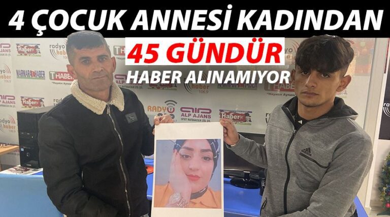 4 Çocuk Annesi Kadından 45 Gündür Haber Alınamıyor