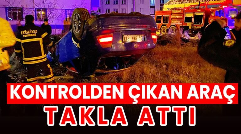 Otomobil Takla Attı: 1 Ağır Yaralı!