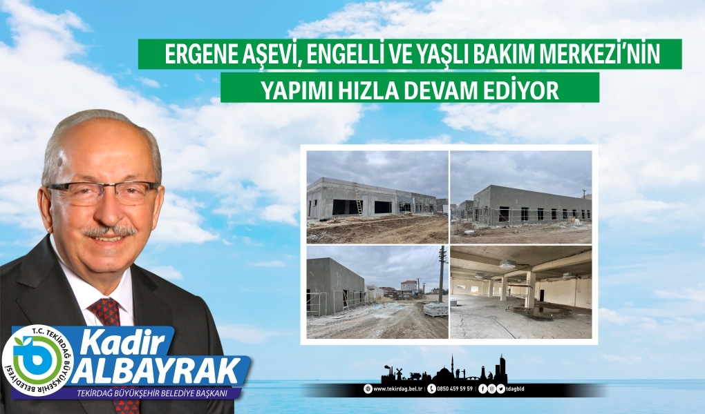 ERGENE AŞEVİ, ENGELLİ VE YAŞLI BAKIM MERKEZİ’NİN YAPIMI HIZLA DEVAM EDİYOR ERGENE AŞEVİ, ENGELLİ VE YAŞLI BAKIM MERKEZİ’NİN YAPIMI HIZLA DEVAM EDİYOR
