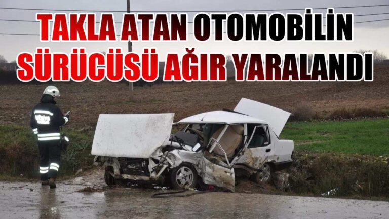 Takla Atan Otomobil Hurdaya Döndü: 1 Ağır Yaralı!