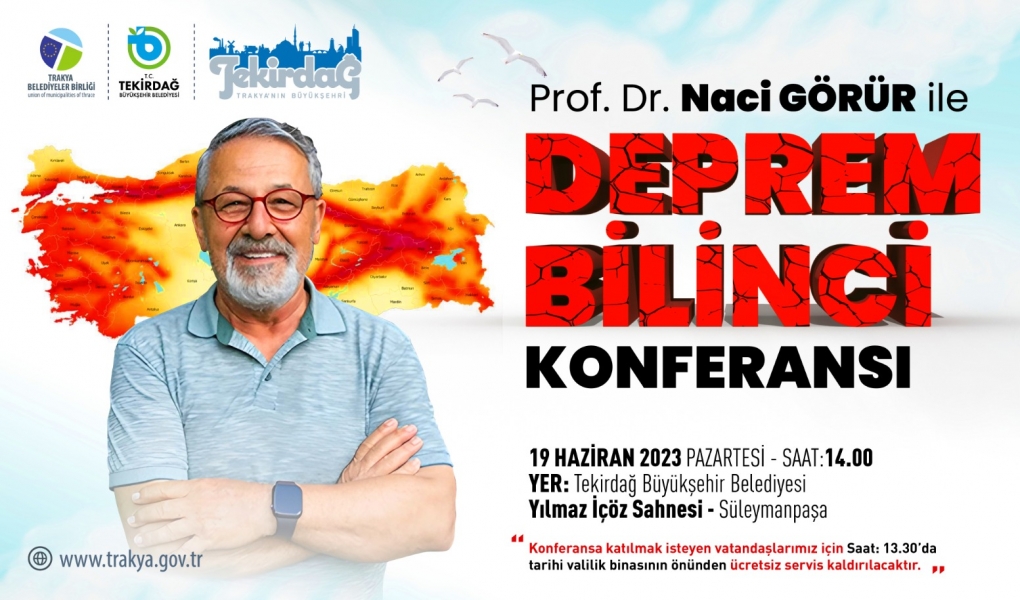 PROF. DR. NACİ GÖRÜR, `DEPREM BİLİNCİ’ KONFERANSI VERMEK ÜZERE TEKİRDAĞ’A GELİYOR PROF. DR. NACİ GÖRÜR, `DEPREM BİLİNCİ’ KONFERANSI VERMEK ÜZERE TEKİRDAĞ’A GELİYOR