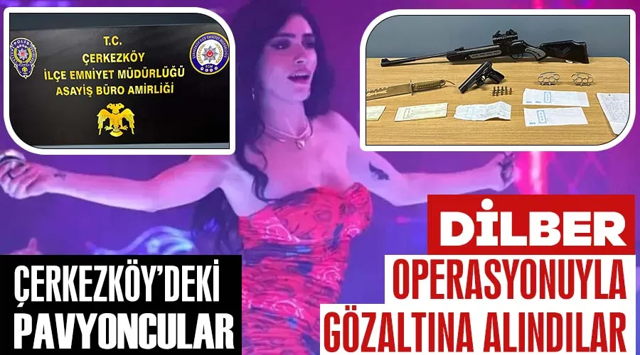 Pavyoncular, ‘Dilber’ Operasyonu İle Gözaltına Alındı Pavyoncular, ‘Dilber’ Operasyonu İle Gözaltına Alındı