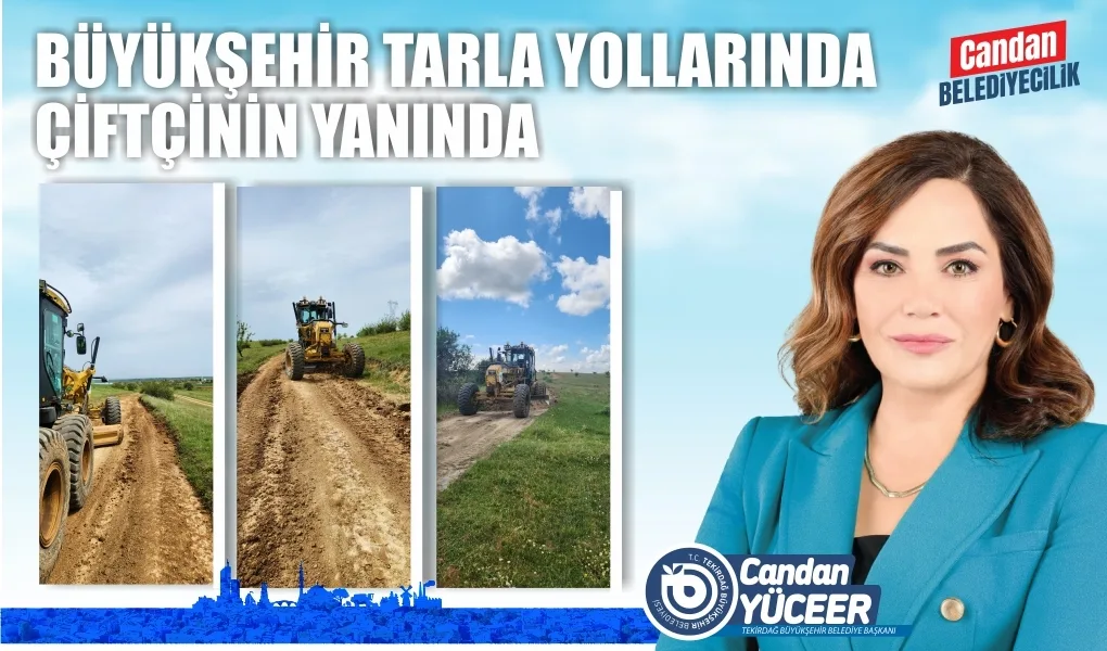 BÜYÜKŞEHİR TARLA YOLLARINDA ÇİFTÇİNİN YANINDA BÜYÜKŞEHİR TARLA YOLLARINDA ÇİFTÇİNİN YANINDA