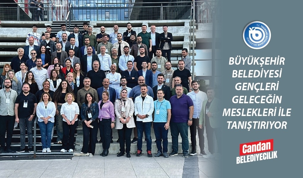 BÜYÜKŞEHİR BELEDİYESİ GENÇLERİ GELECEĞİN MESLEKLERİ İLE TANIŞTIRIYOR BÜYÜKŞEHİR BELEDİYESİ GENÇLERİ GELECEĞİN MESLEKLERİ İLE TANIŞTIRIYOR