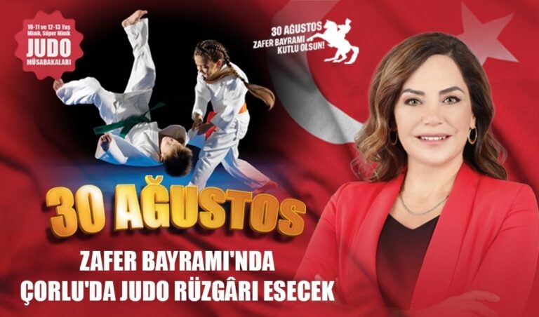 30 AĞUSTOS ZAFER BAYRAMI’NDA ÇORLU’DA JUDO RÜZGÂRI ESECEK