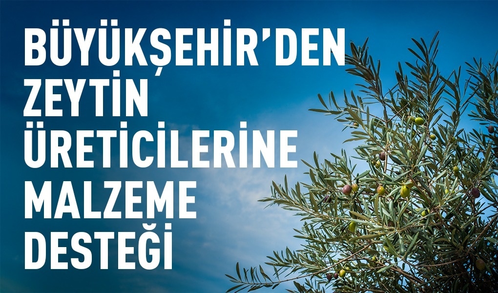 BÜYÜKŞEHİR’DEN ZEYTİN ÜRETİCİLERİNE MALZEME DESTEĞİ BÜYÜKŞEHİR’DEN ZEYTİN ÜRETİCİLERİNE MALZEME DESTEĞİ