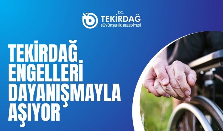 TEKİRDAĞ ENGELLERİ DAYANIŞMAYLA AŞIYOR