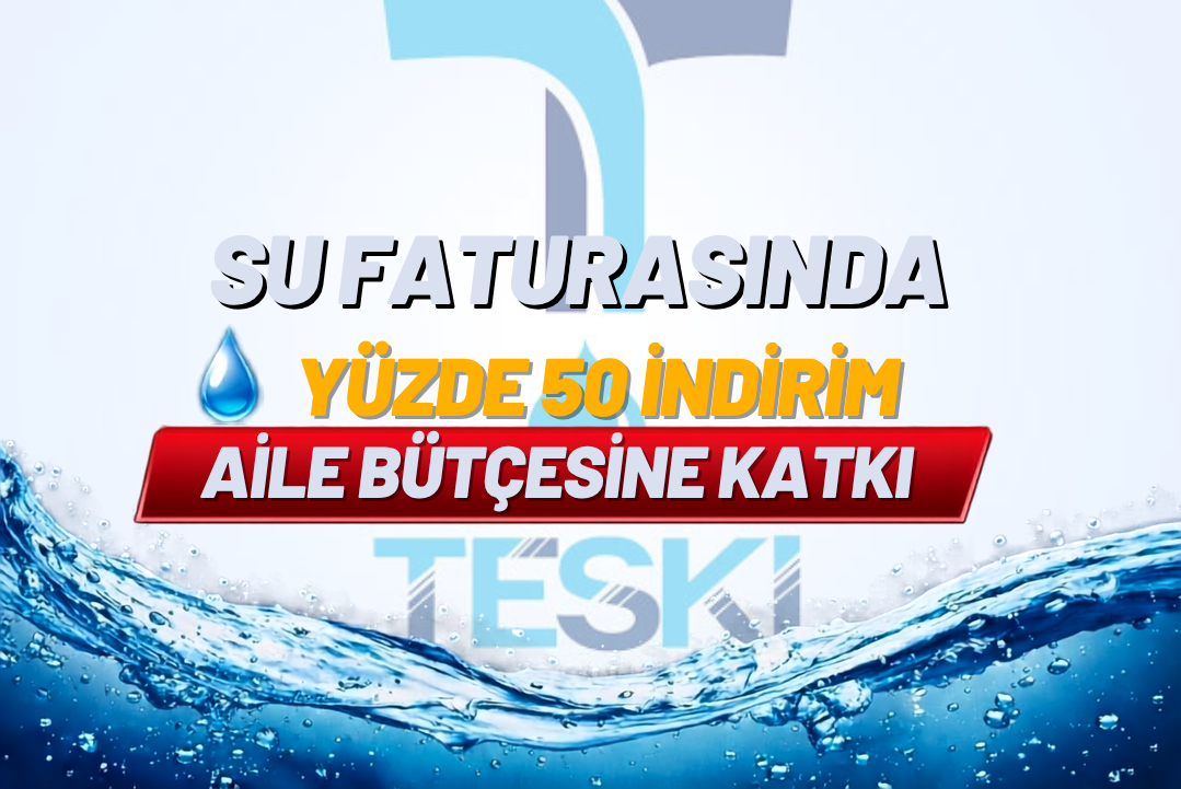 Su Faturalarında Yüzde 50 İndirim Su Faturalarında Yüzde 50 İndirim