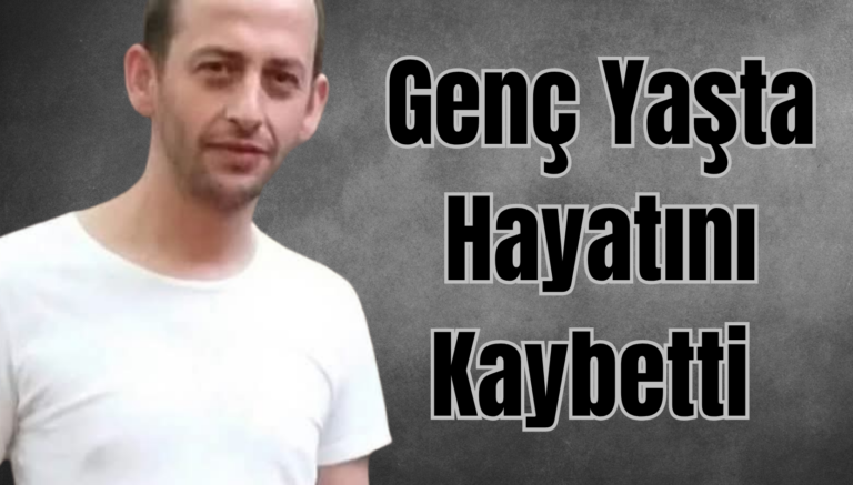 Genç Yaşta Hayatını Kaybetti