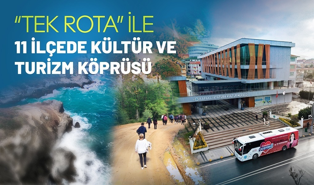 “TEK ROTA” İLE 11 İLÇEDE KÜLTÜR VE TURİZM KÖPRÜSÜ “TEK ROTA” İLE 11 İLÇEDE KÜLTÜR VE TURİZM KÖPRÜSÜ