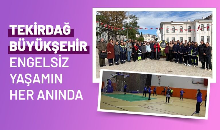 TEKİRDAĞ BÜYÜKŞEHİR ENGELSİZ YAŞAMIN HER ANINDA
